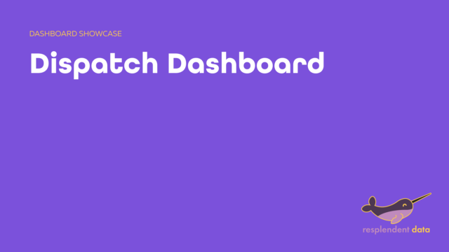 Dispatch Dashboard Template | Resplendent Data